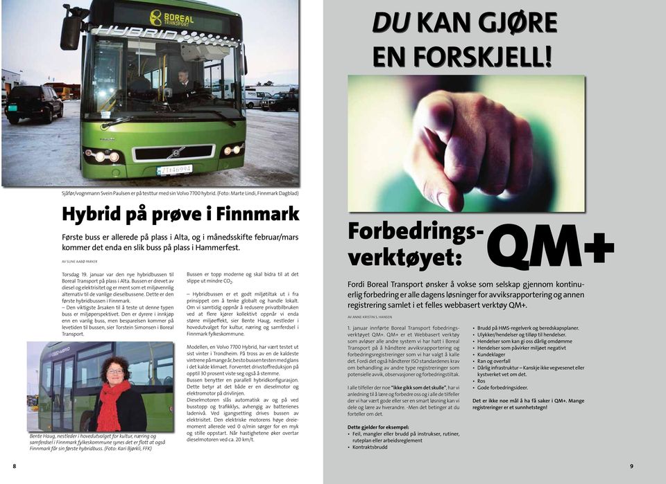 Av Sune Aabø Parker Forbedringsverktøyet: QM+ Torsdag 9. januar var den nye hybridbussen til Boreal Transport på plass i Alta.