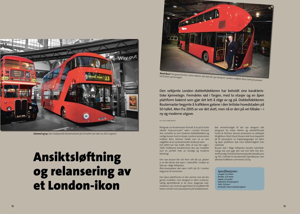 Dobbeltdekkeren Routemaster begynte å trafikkere gatene i den britiske hovedstaden på 50-tallet. Men fra 2005 av var det slutt, men nå er den på vei tilbake i ny og moderne utgave.