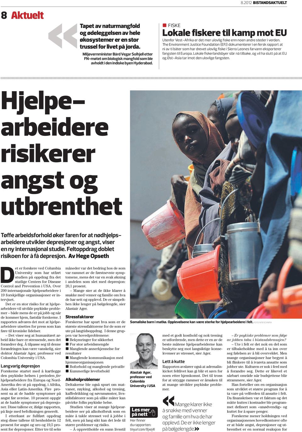 2012 BISTANDSAKTUELT ] FISKE Lokale fiskere til kamp mot EU Utenfor Vest-Afrika er det mer ulovlig fiske enn noen andre steder i verden.