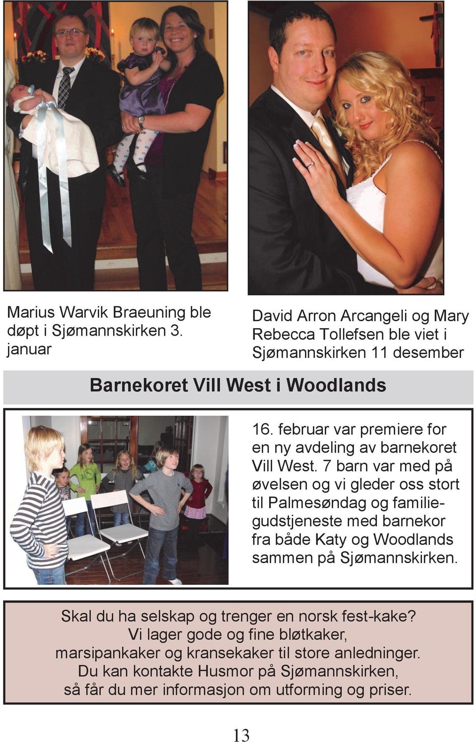 februar var premiere for en ny avdeling av barnekoret Vill West.