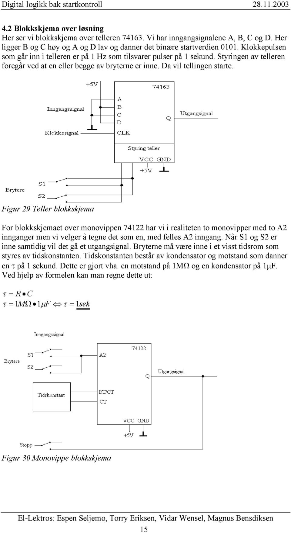 Figur 9 Teller blokkskjema For blokkskjemaet over monovippen 741 har vi i realiteten to monovipper med to A innganger men vi velger å tegne det som en, med felles A inngang.