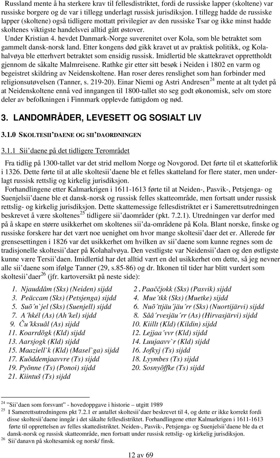 hevdet Danmark-Norge suverenitet over Kola, som ble betraktet som gammelt dansk-norsk land.