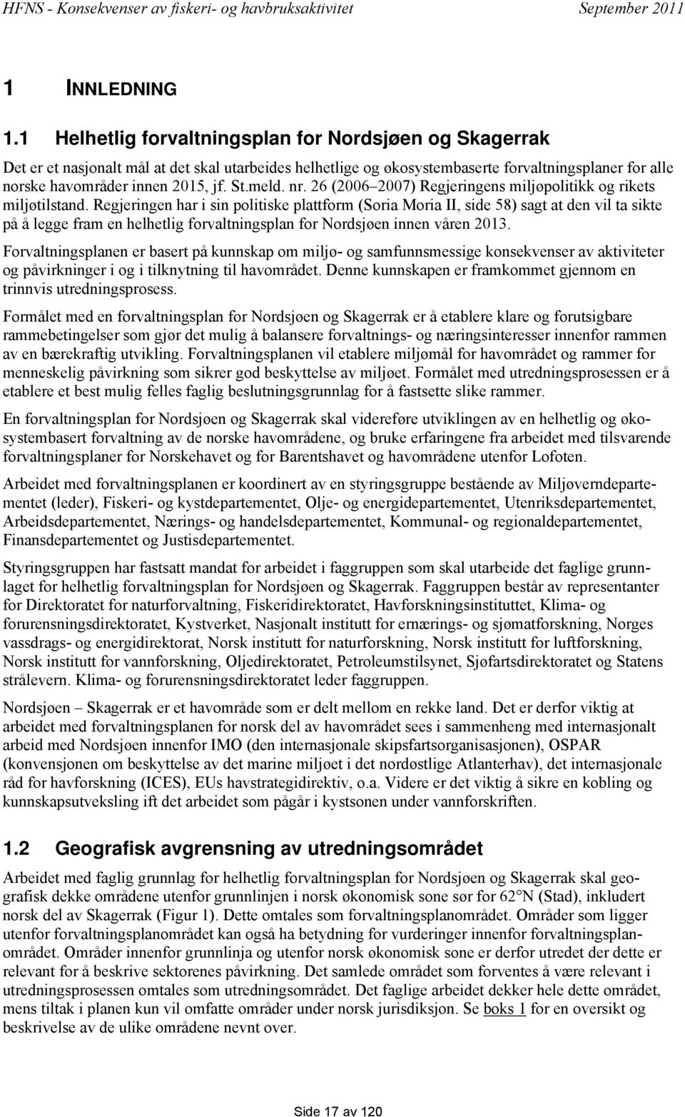 meld. nr. 26 (2006 2007) Regjeringens miljøpolitikk og rikets miljøtilstand.