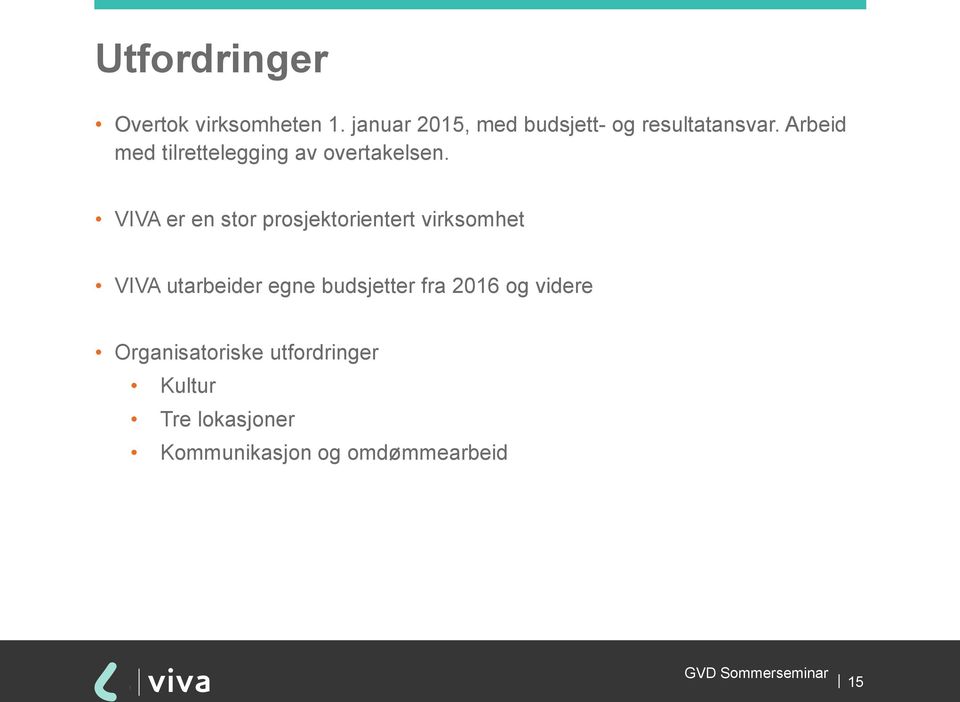 Arbeid med tilrettelegging av overtakelsen.