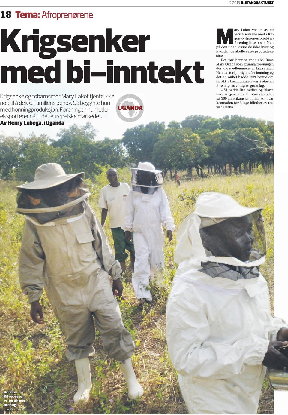 Foto: Henry Lubega M ary Lakot var en av de første som ble med i Kitgum-kvinnenes birøkterforening Kitwobee. Men på den tiden visste de ikke hvor og hvordan de skulle selge produktene sine.