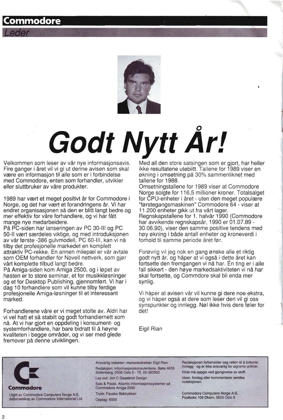 1989 har vært et meget positivt år for Commodore i Norge, og det har vært et forandringens år.