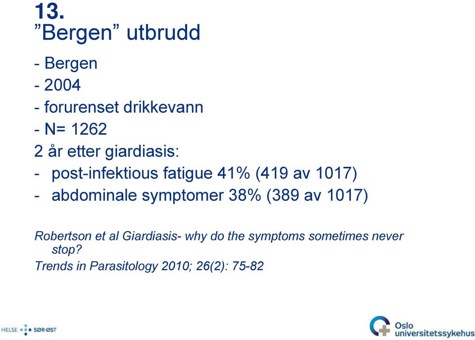 abdominale symptomer 38% (389 av 1017) Robertson et al Giardiasis- why