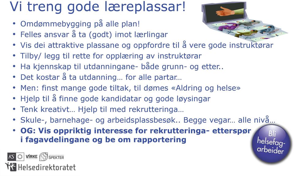 instruktørar Ha kjennskap til utdanningane- både grunn- og etter.