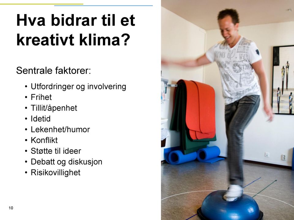 Frihet Tillit/åpenhet Idetid Lekenhet/humor