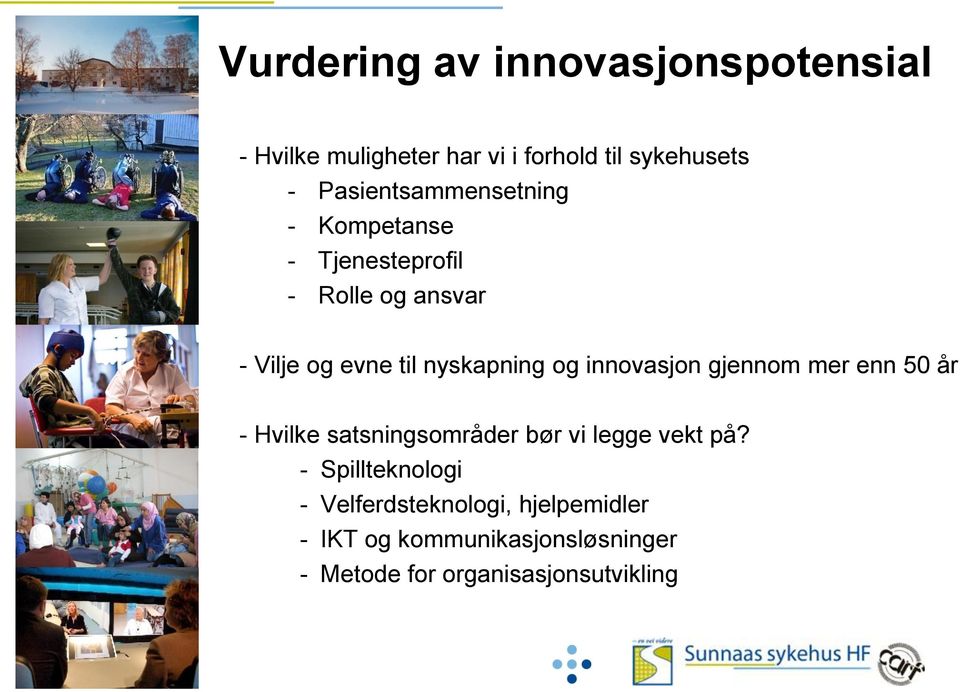 nyskapning og innovasjon gjennom mer enn 50 år - Hvilke satsningsområder bør vi legge vekt på?