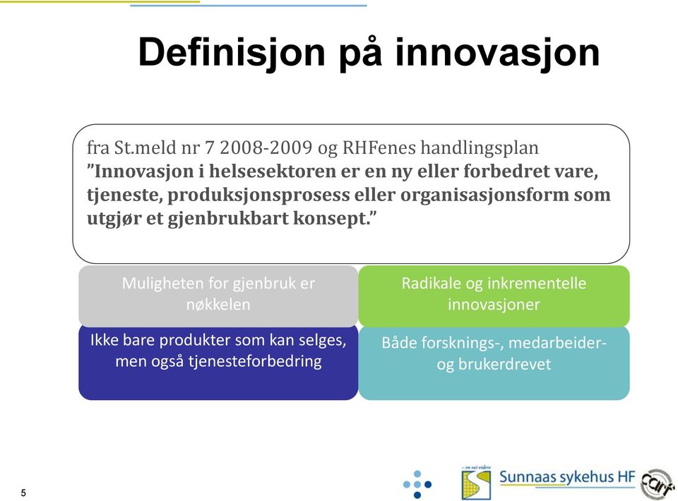 tjeneste, produksjonsprosess eller organisasjonsform som utgjør et gjenbrukbart konsept.