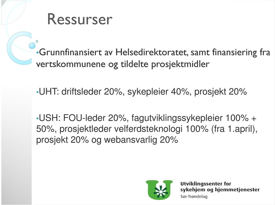 40%, prosjekt 20% USH: FOU-leder 20%, fagutviklingssykepleier 100% + 50%,