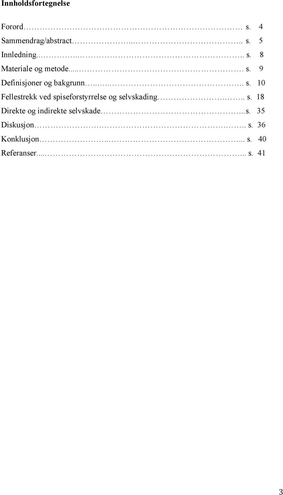 .. s. 18 Direkte og indirekte selvskade... s. 35 Diskusjon.... s. 36 Konklusjon.