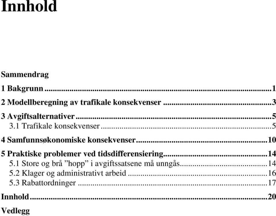 ..10 5 Praktiske problemer ved tidsdifferensiering...14 5.