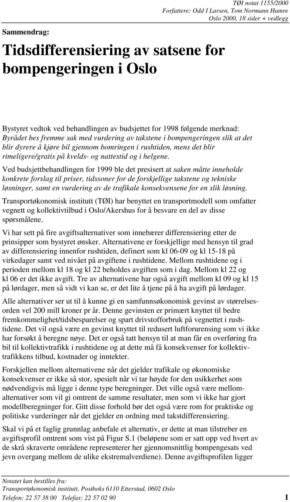 rimeligere/gratis på kvelds- og nattestid og i helgene.