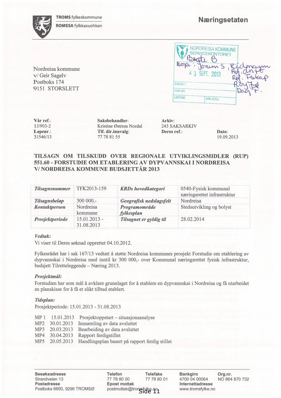 2013 TILSAGN OM TILSKUDD OVER REGIONALE UTVIKLINGSMIDLER (RUP) 551.