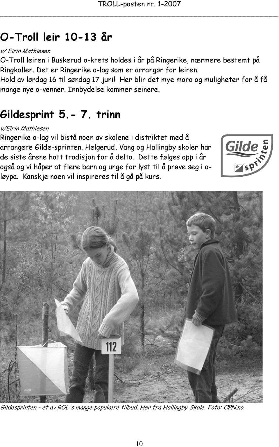 trinn v/eirin Mathiesen Ringerike o-lag vil bistå noen av skolene i distriktet med å arrangere Gilde-sprinten.