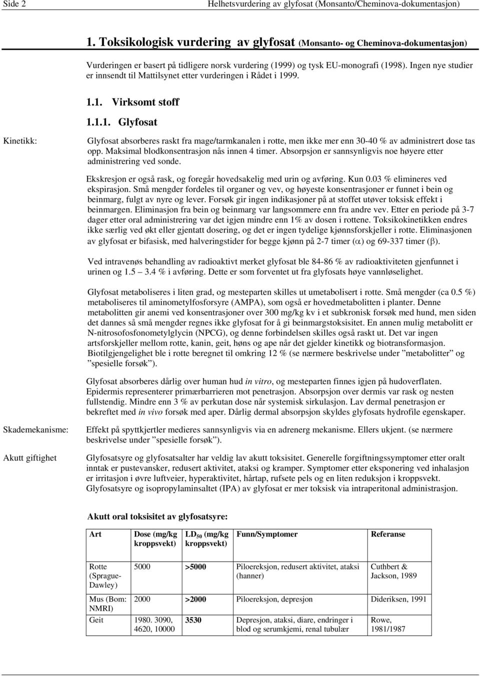 Ingen nye studier er innsendt til Mattilsynet etter vurderingen i Rådet i 19