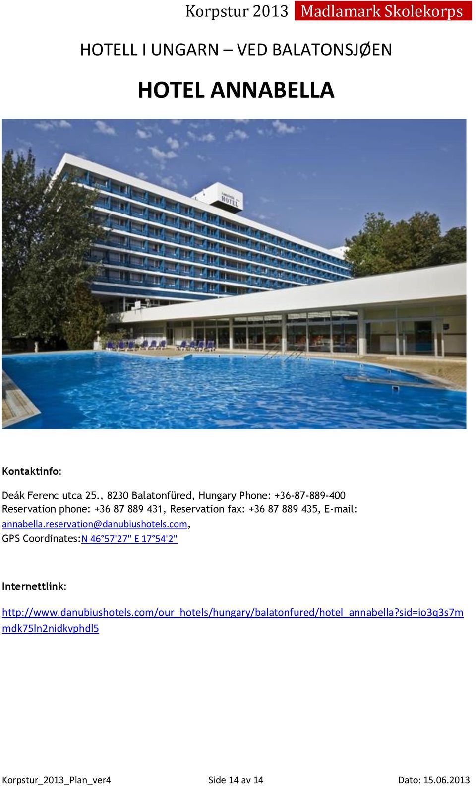 435, E-mail: annabella.reservation@danubiushotels.