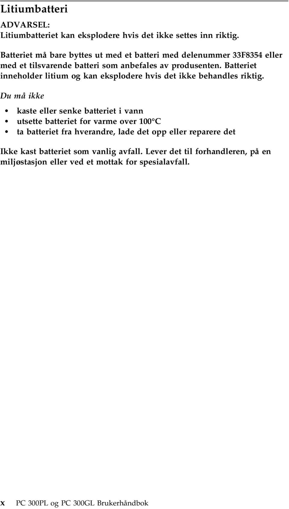 Batteriet inneholder litium og kan eksplodere hvis det ikke behandles riktig.