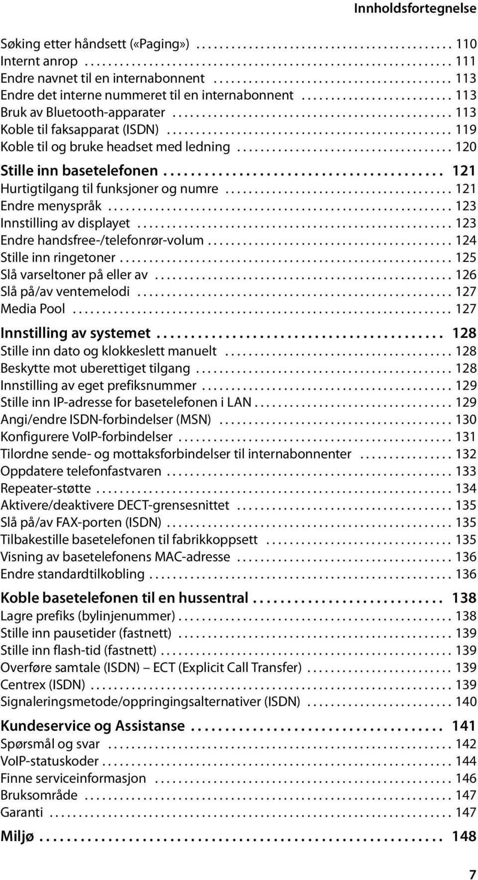 ................................................ 119 Koble til og bruke headset med ledning..................................... 120 Stille inn basetelefonen.