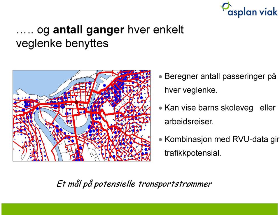 Kan vise barns skoleveg eller arbeidsreiser.