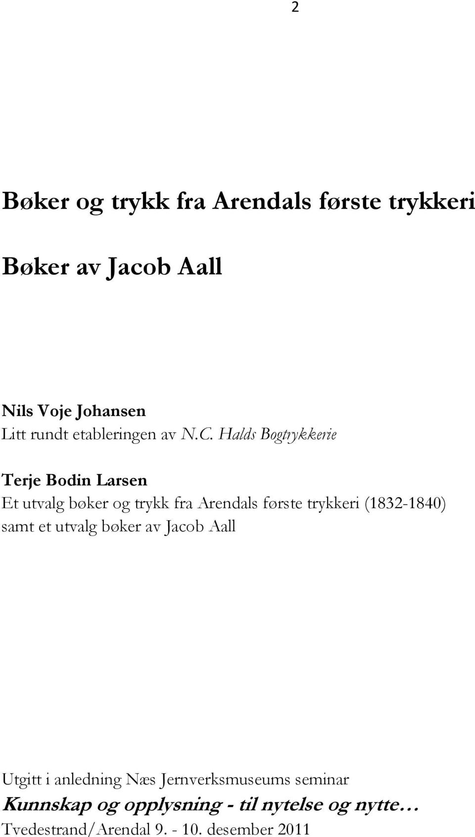 Halds Bogtrykkerie Terje Bodin Larsen Et utvalg bøker og trykk fra Arendals første trykkeri