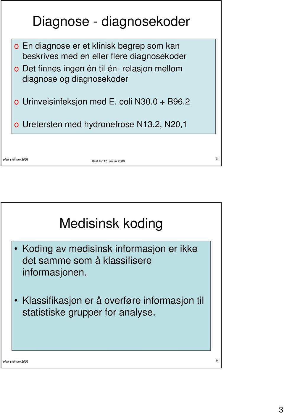 2 o Uretersten med hydronefrose N13.2, N20,1 olafr steinum 2009 5 Best før 17.