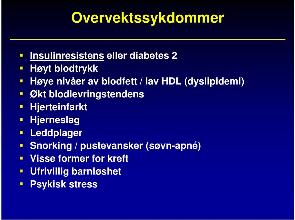 blodlevringstendens Hjerteinfarkt Hjerneslag Leddplager Snorking /