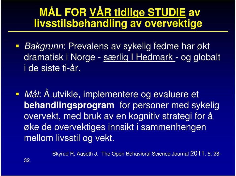 Mål: Å utvikle, implementere og evaluere et behandlingsprogram for personer med sykelig overvekt, med bruk av en