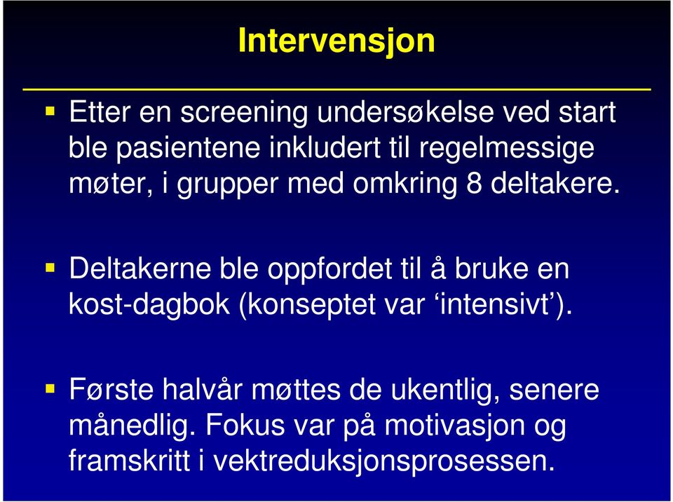 Deltakerne ble oppfordet til å bruke en kost-dagbok (konseptet var intensivt ).