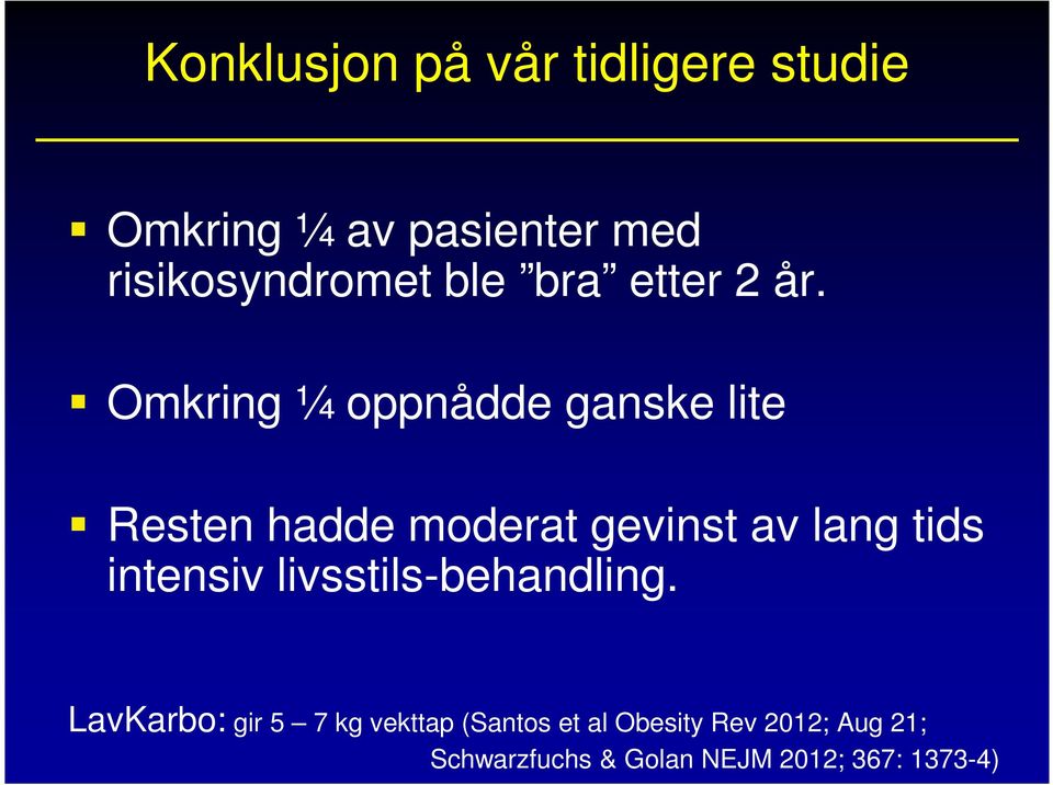 Omkring ¼ oppnådde ganske lite Resten hadde moderat gevinst av lang tids