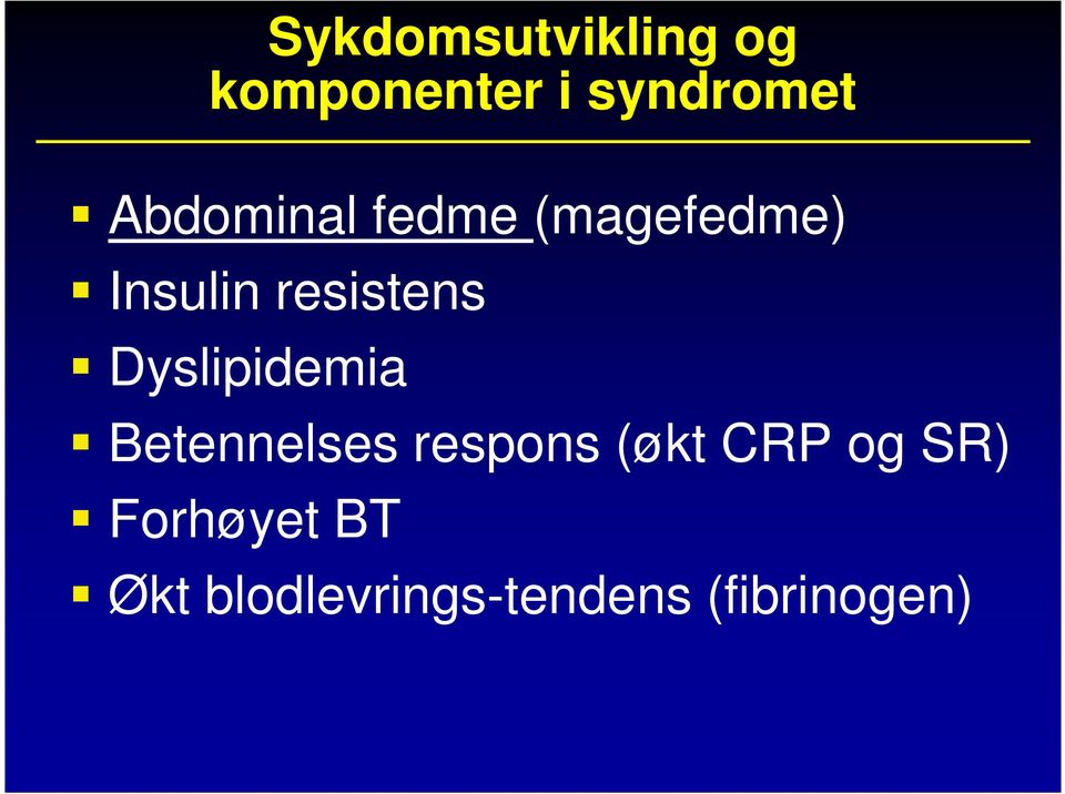 Dyslipidemia Betennelses respons (økt CRP og