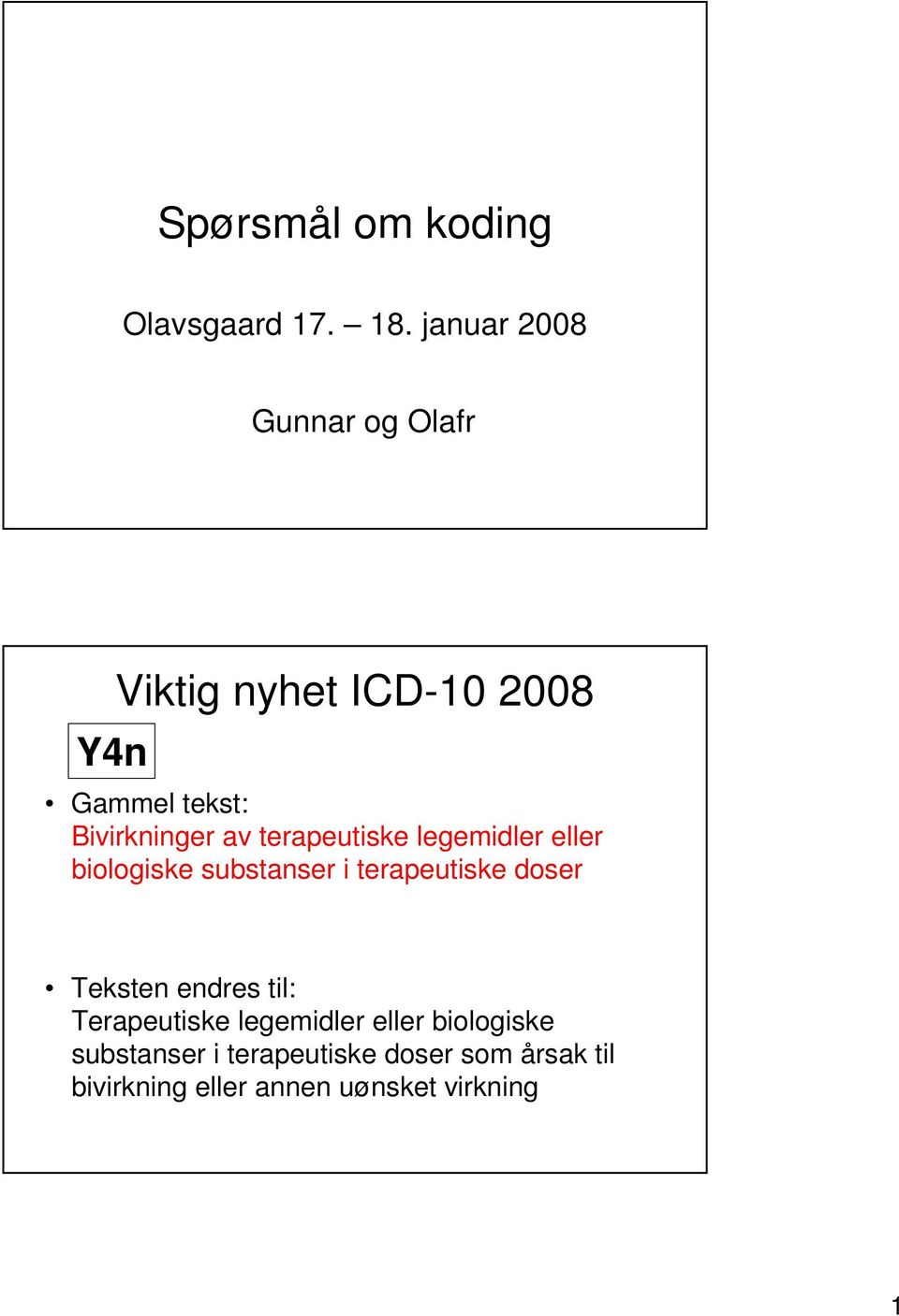 terapeutiske legemidler eller biologiske substanser i terapeutiske doser Teksten