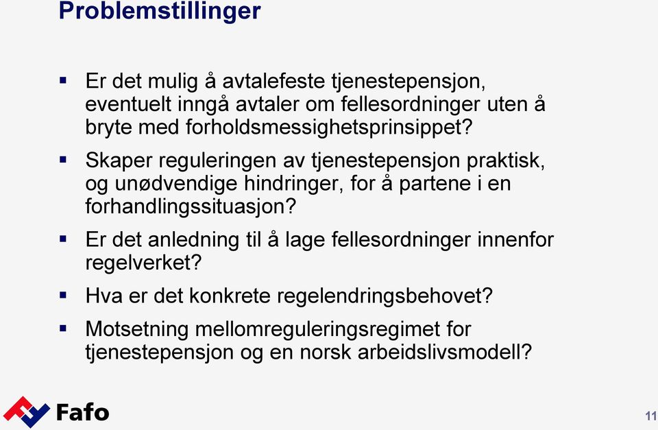 Skaper reguleringen av tjenestepensjon praktisk, og unødvendige hindringer, for å partene i en forhandlingssituasjon?