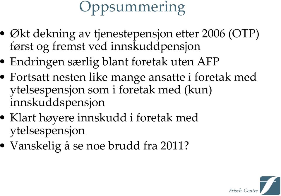 ansatte i foretak med ytelsespensjon som i foretak med (kun) innskuddspensjon Klart