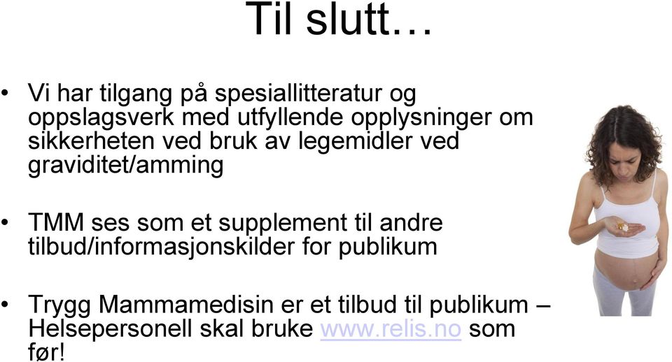 ses som et supplement til andre tilbud/informasjonskilder for publikum Trygg