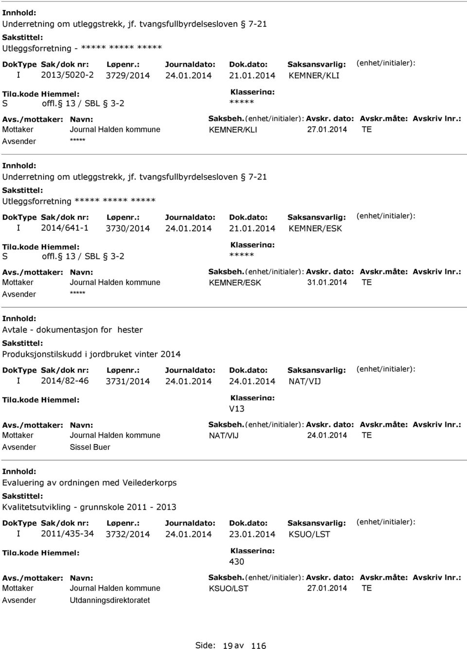 /mottaker: Navn: Saksbeh. Avskr. dato: Avskr.måte: Avskriv lnr.: KMNR/SK 31.01.