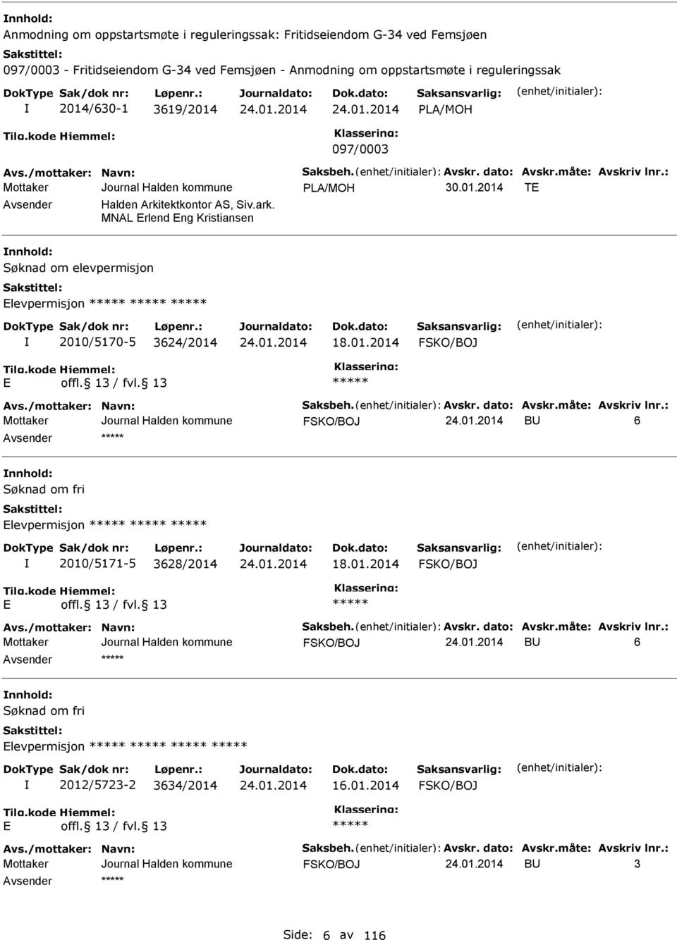 MNAL rlend ng Kristiansen nnhold: Søknad om elevpermisjon levpermisjon 2010/5170-5 3624/2014 18.01.2014 FSKO/BOJ Avs./mottaker: Navn: Saksbeh. Avskr. dato: Avskr.måte: Avskriv lnr.