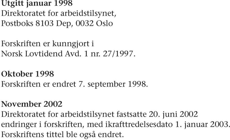 Oktober 1998 Forskriften er endret 7. september 1998.