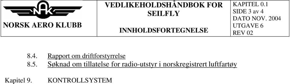 8.4. Rapport om driftforstyrrelse 8.5.