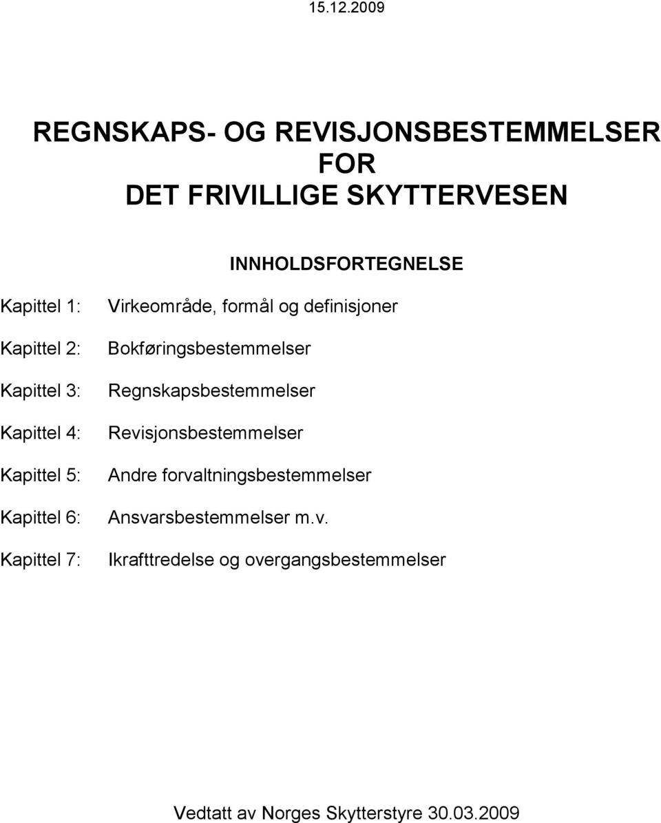 definisjoner Bokføringsbestemmelser Regnskapsbestemmelser Revisjonsbestemmelser Andre