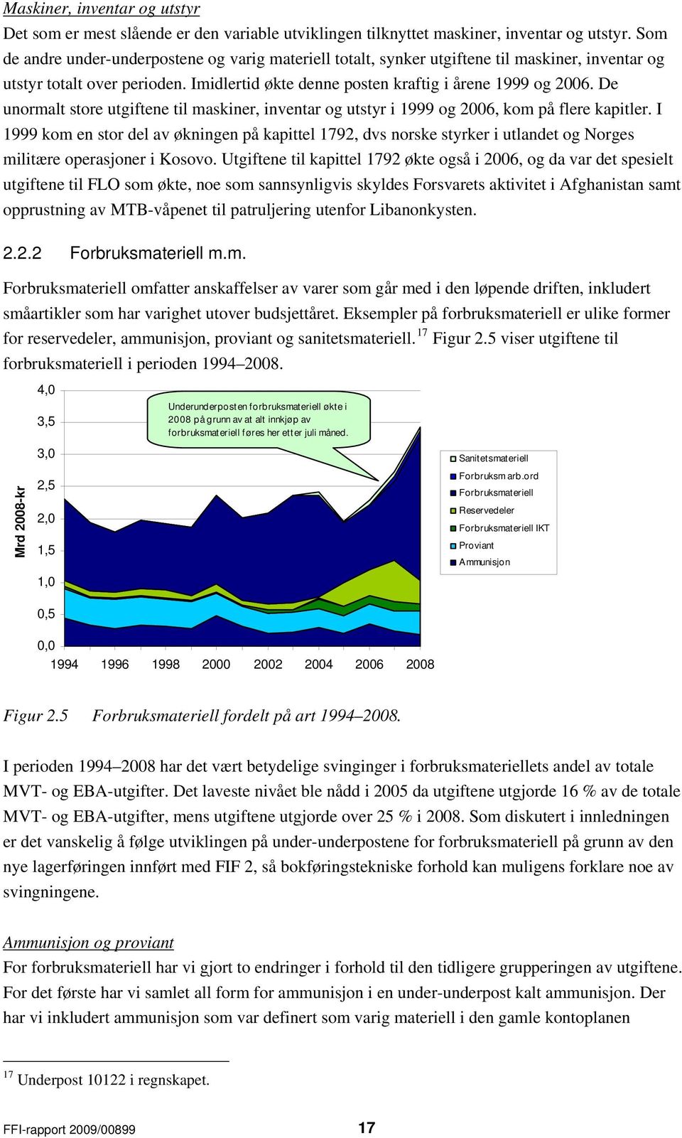 De unormalt store utgiftene til maskiner, inventar og utstyr i 1999 og 26, kom på flere kapitler.