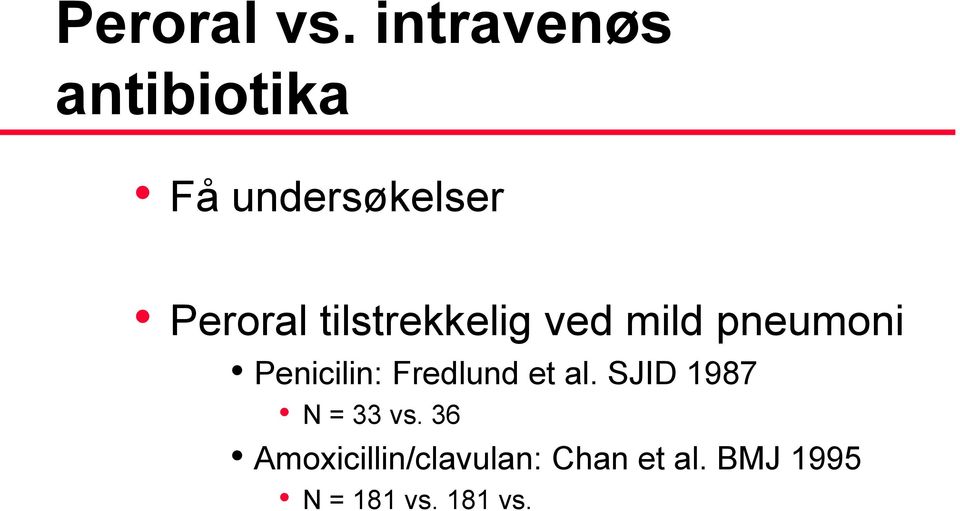 tilstrekkelig ved mild pneumoni Penicilin: Fredlund