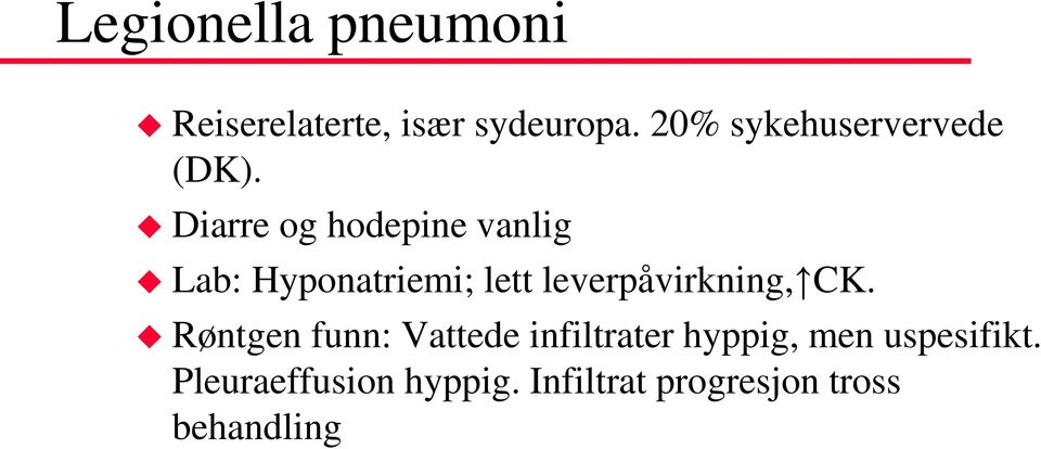 Diarre og hodepine vanlig Lab: Hyponatriemi; lett leverpåvirkning,