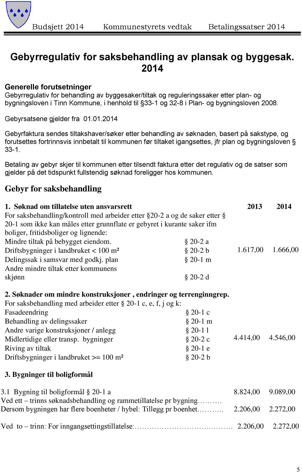 2008. Gebyrsatsene gjelder fra 01.