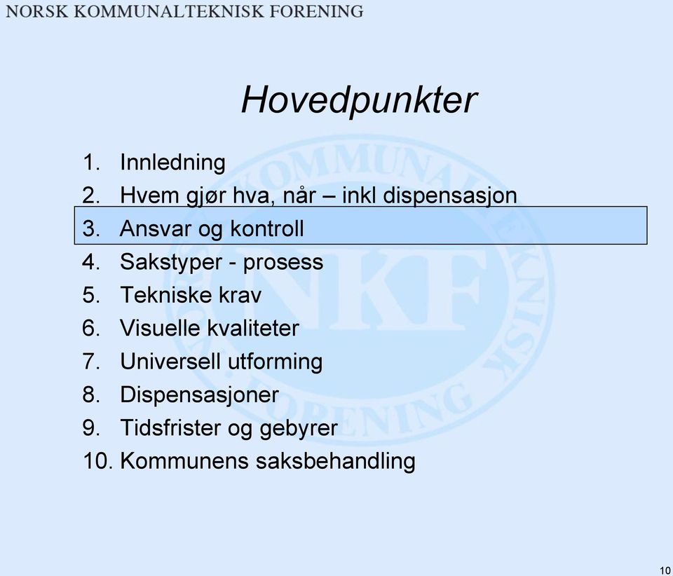 Sakstyper - prosess 5. Tekniske krav 6. Visuelle kvaliteter 7.