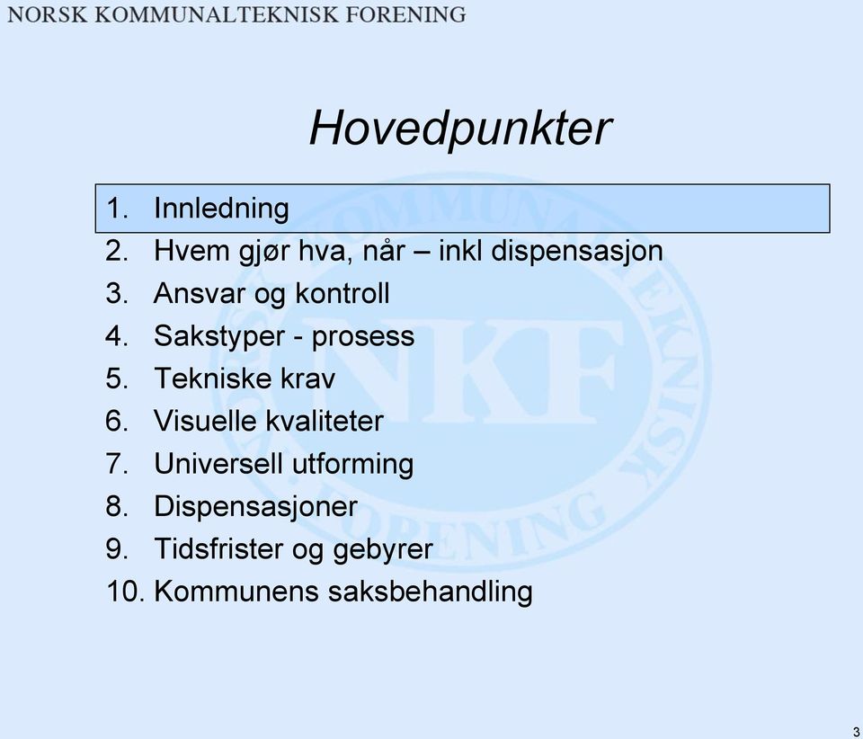 Sakstyper - prosess 5. Tekniske krav 6. Visuelle kvaliteter 7.