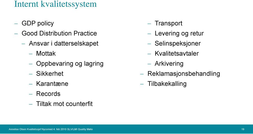 Transport Levering og retur Selinspeksjoner Kvalitetsavtaler Arkivering