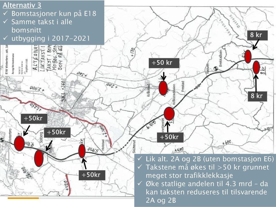 2A og 2B (uten bomstasjon E6) Takstene må økes til >50 kr grunnet meget stor